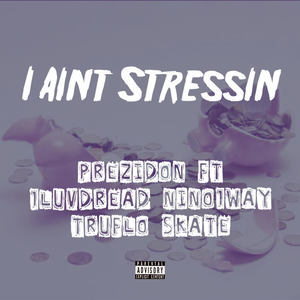 I Aint Stressin