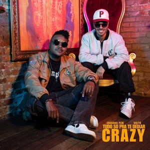 Tudo Só Pra Te Deixar Crazy