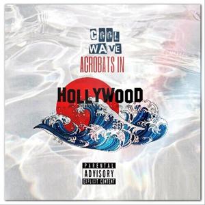 Acrobats In Hollywood (Flip The Script) (feat. Cool Wave) [Cool Wave Version] [Explicit]