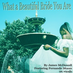 What a Beautiful Bride You Are (feat. Fernando Moore)