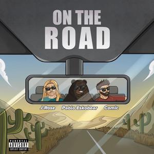 On The Road (feat. J-Rose & Pablo Eskobear) (Explicit)