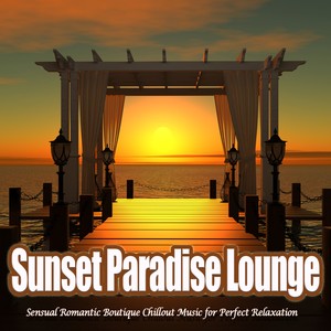 Sunset Paradise Lounge (Sensual Romantic Boutique Chillout Music for Perfect Relaxation)