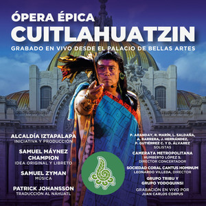 Ópera Épica Cuitlahuátzin. (En Vivo desde El Palacio de Bellas Artes.)