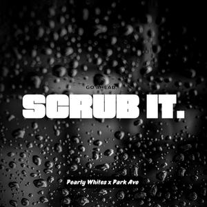 Scrub it (feat. Park Ave) [Explicit]