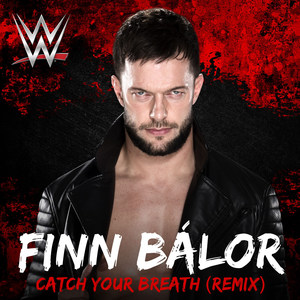 WWE: Catch Your Breath (Remix|Finn Bálor)