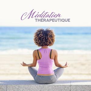 Méditation Thérapeutique: Musique de Fond pour la Méditation Réduisant le Stress, Équilibrant et Nettoyant le Chakra, Restaurant l'Harmonie et le Calme Intérieurs, Neutralisant la Douleur