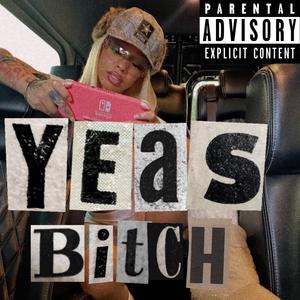 Yeas Biitch (feat. Thraxxalot) (Explicit)