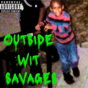 Oustide Wit Savages (feat. Obiwon Kanobi Fresh) (Explicit)