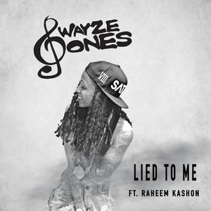 Lied to Me(feat. Raheem Kashon) (Explicit)