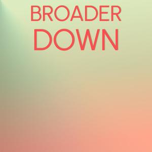 Broader Down