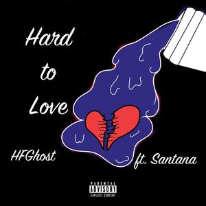 Hard to Love(feat. Santana Ramirez) (Explicit)
