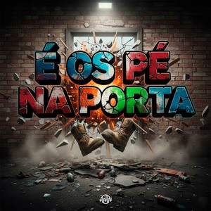 É OS PÉ NA PORTA (Explicit)