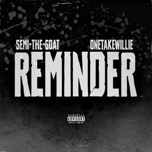 Reminder (feat. Onetake Willie) [Explicit]