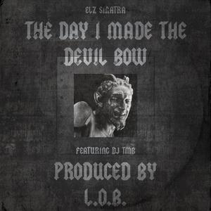 The Day I Made The Devil Bow (Explicit)