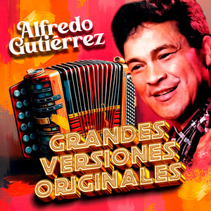 Grandes Versiones Originales Alfredo Gutiérrez