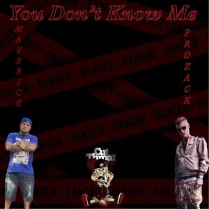 You Don't Know Me (feat. ProZack) [Explicit]