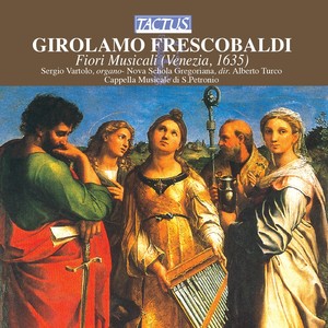 FRESCOBALDI, G.A.: Messa della Domenica / Messa della Madonna / Messa degli Apostoli (Fiori Musicali) [Vartolo, Nova Schola Gregoriana, Turco]