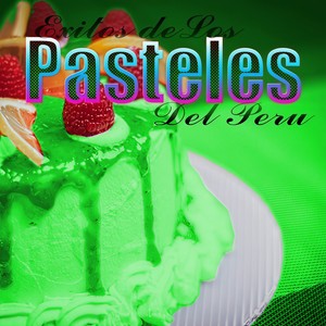 Exitos de Los Pasteles Del Peru