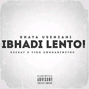 Ibhadi Lento! (feat. Deekay & Vido Umnganiwethu)