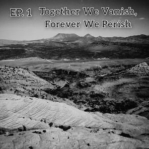 Together We Vanish, Forever We Perish (Explicit)