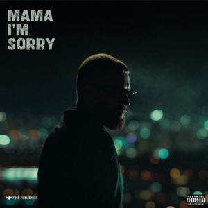 Mama I'm Sorry (Explicit)