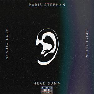 Hear Sumn (feat. CRISTOFFER & Neshia Baby) (Radio Edit)