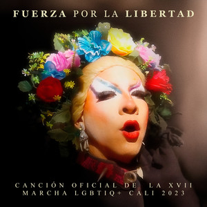 Fuerza Por La Libertad (Canción Oficial de la XVII Marcha LGBTIQ+ Cali 2023)