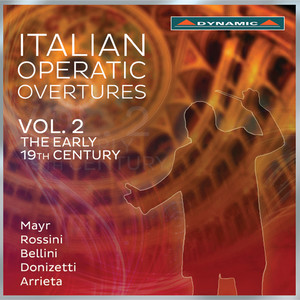 Opera Overtures (19th Century) - Mayr, S. / Rossini, G. / Bellini, V. / Donizetti, G. / Arrieta, P.E. (Italian Operatic Overtures, Vol. 2)