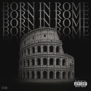 BORN IN ROME (Explicit)