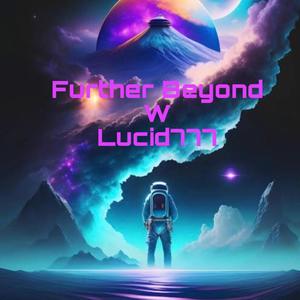 Further Beyond (feat. Lucid 777) [Explicit]