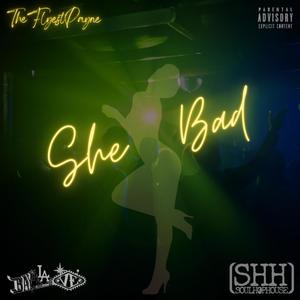She Bad (feat. TheFlyestPayne) (Explicit)