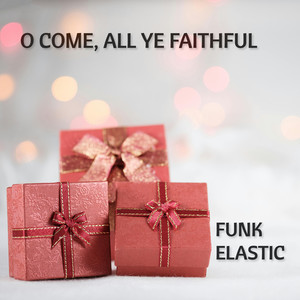 O Come, All Ye Faithful