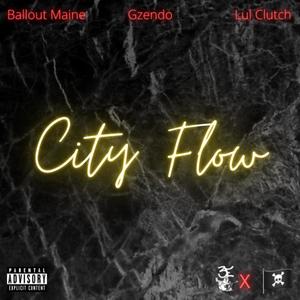 City Flow(feat. Gzendo & Lul Clutch) (Explicit)