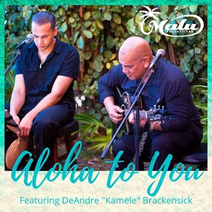 Aloha to You (feat. Deandre "Kamele" Brackensick)