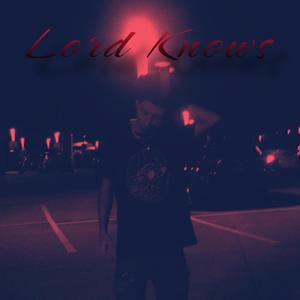 lord knows (Explicit)