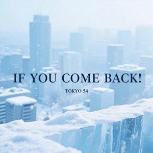 If you come back