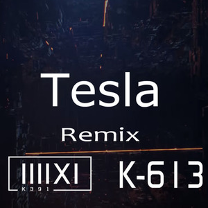 Tesla (K-613 Remix)