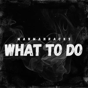 What To Do (Explicit)