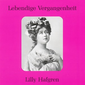 Lebendige Vergangenheit - Lilly Hafgren - Das süsse Lied verhalt (Lohengrin)