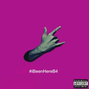 iBeenHereB4 (Explicit)