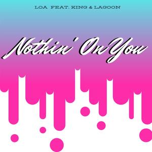 Nothin' on You(feat. King & Lagoon)