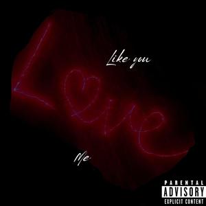 Like You Love Me (feat. GrandMarquez) [Explicit]