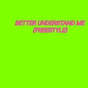 Better Understand Me (Explicit)