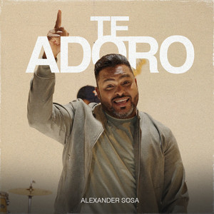 Alexander Sosa - Te Adoro ( Worship Anywhere)