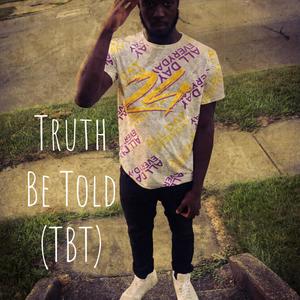 Truth Be Told (TBT) [Explicit]