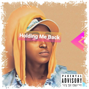 Holding Me Back (Explicit)