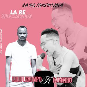 LA RE SHUMISHA (feat. DJ MATHU) [Explicit]