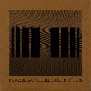 Be Gone Dull Cage & Others