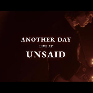 ANOTHER DAY (Live at UNSAID)