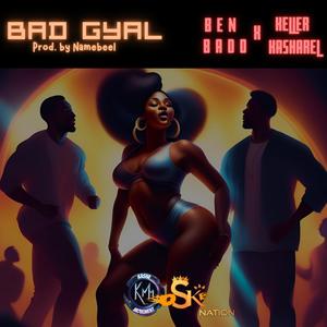 Bad Gyal (feat. Keller Kasharel)